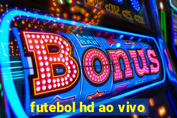 futebol hd ao vivo